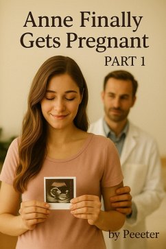 Anne Finally Gets Pregnant - Part 1 (eBook, ePUB) Cover Anne Finally Gets Pregnant - Part 1 (eBook, ePUB)