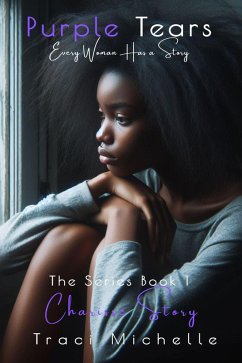 Charisse Story (Purple Tears: Every Woman Has a Story, #1) (eBook, ePUB) - Michelle, Traci
