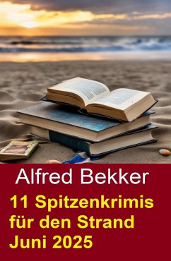 11 Spitzenkrimis für den Strand Juni 2025 (eBook, ePUB) Cover 11 Spitzenkrimis für den Strand Juni 2025 (eBook, ePUB)