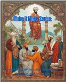 Make It Make Sense: How Islam Exalted a Man, Diminished the Christ, and Recast God (eBook, ePUB) Make It Make Sense: How Islam Exalted a Man, Diminished the Christ, and Recast God (eBook, ePUB)