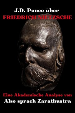 Cover J.D. Ponce über Friedrich Nietzsche: Eine Akademische Analyse von Also sprach Zarathustra (eBook, ePUB)