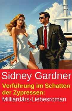 Cover Verführung im Schatten der Zypressen: Milliardärs-Liebesroman (eBook, ePUB)