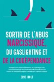 Sortir de l’abus narcissique, du gaslighting et de la codépendance: Protégez-vous contre les tactiques de psychologie noire, reconnaissez les personnes émotionnellement abusives et repérez les manipulations pour mettre fin aux relations toxiques. (eBook, ePUB) Sortir de l’abus narcissique, du gaslighting et de la codépendance: Protégez-vous contre les tactiques de psychologie noire, reconnaissez les personnes émotionnellement abusives et repérez les manipulations pour mettre fin aux relations toxiques. (eBook, ePUB)