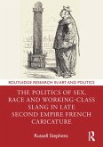 The Politics of Sex, Race and Working-Class Slang in Late Second Empire French Caricature (eBook, PDF)