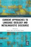 Current Approaches to Language Ideology and Metalinguistic Discourse (eBook, PDF) Current Approaches to Language Ideology and Metalinguistic Discourse (eBook, PDF)