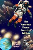 The American Dream Costs $10 Million: How to Get It At a Discount (Suberp Investing, #26) (eBook, ePUB) The American Dream Costs $10 Million: How to Get It At a Discount (Suberp Investing, #26) (eBook, ePUB)