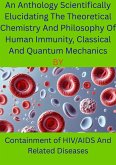 An Anthology Scientifically Elucidating The Theoretical Chemistry And Philosophy Of Human Immunity, Classical And Quantum Mechanics (eBook, ePUB)