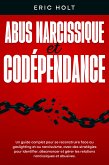 Abus narcissique et codépendance: Un guide complet pour se reconstruire face au gaslighting et au narcissisme, avec des stratégies pour identifier, désamorcer et gérer les relations narcissiques et abusives. (eBook, ePUB) Abus narcissique et codépendance: Un guide complet pour se reconstruire face au gaslighting et au narcissisme, avec des stratégies pour identifier, désamorcer et gérer les relations narcissiques et abusives. (eBook, ePUB)