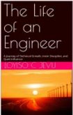 The Life of an Engineer_A Journey of Technical Growth, Inner Discipline, and Quiet Influence (eBook, ePUB) The Life of an Engineer_A Journey of Technical Growth, Inner Discipline, and Quiet Influence (eBook, ePUB)