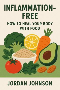 Cover Inflammation-Free: How to Heal Your Body with Food (eBook, ePUB)