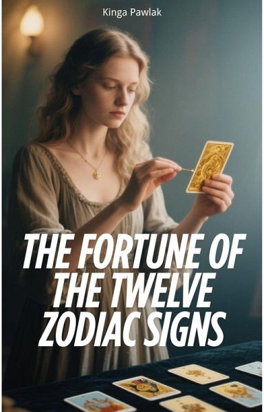 The Fortune of The Twelve Zodiac Signs (eBook, ePUB)