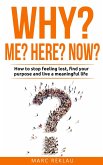 Why me? Why here? Why now? (eBook, ePUB) Why me? Why here? Why now? (eBook, ePUB)