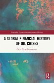 A Global Financial History of Oil Crises (eBook, PDF) A Global Financial History of Oil Crises (eBook, PDF)
