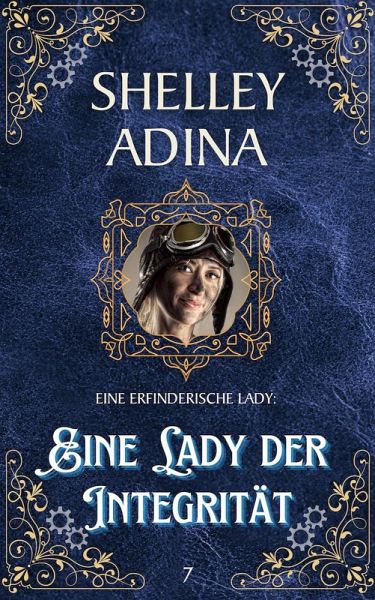 Eine Lady der Integrität (EINE ERFINDERISCHE LADY, #7) (eBook, ePUB) Eine Lady der Integrität (EINE ERFINDERISCHE LADY, #7) (eBook, ePUB)