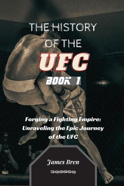 The History of the UFC Book 1 (eBook, ePUB) - Bren, James