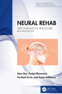 Neural Rehab (eBook, PDF) - Das, Sima; Bhowmick, Parijat; Arvin, Farshad; Adhikary, Arpan