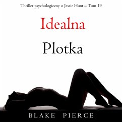 Cover Idealna plotka (Thriller psychologiczny o Jessie Hunt – Tom 19) (MP3-Download)