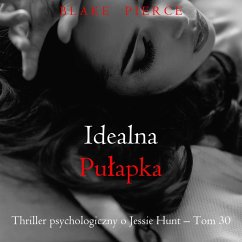 Cover Idealna pułapka (Thriller psychologiczny o Jessie Hunt – Tom 30) (MP3-Download)