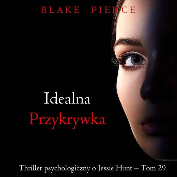 Idealna przykrywka (Thriller psychologiczny o Jessie Hunt – Tom 29) (MP3-Download)