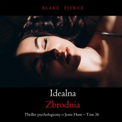 Cover Idealna zbrodnia (Thriller psychologiczny o Jessie Hunt – Tom 36) (MP3-Download)