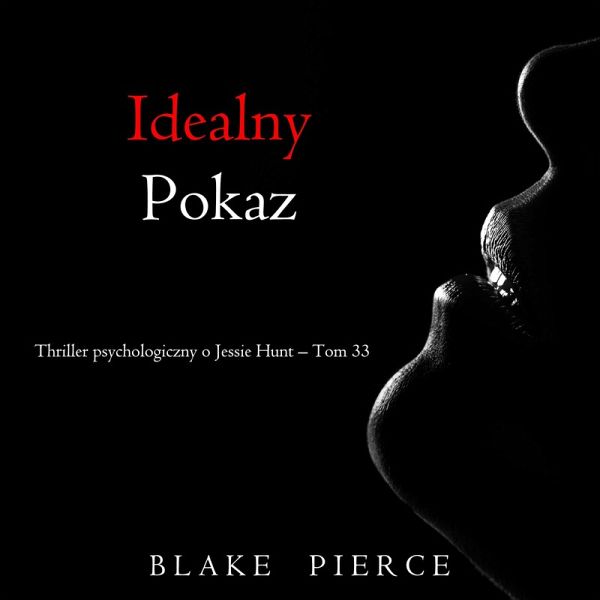 Idealny pokaz (Thriller psychologiczny o Jessie Hunt – Tom 33) (MP3-Download)