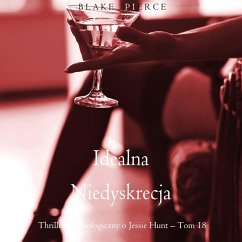 Cover Idealna niedyskrecja (Thriller psychologiczny o Jessie Hunt – Tom 18) (MP3-Download)