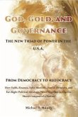 God, Gold, And Governance, The New Triad of Power in The U.S.A. (eBook, ePUB) God, Gold, And Governance, The New Triad of Power in The U.S.A. (eBook, ePUB)