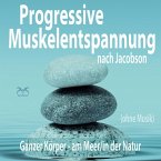 Progressive Muskelentspannung nach Jacobson (ohne Musik) - Ganzer Körper (am Meer/in der Natur) (MP3-Download)