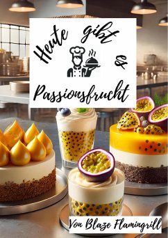 Heute gibt es - Passionsfrucht (eBook, ePUB) Cover Heute gibt es - Passionsfrucht (eBook, ePUB)