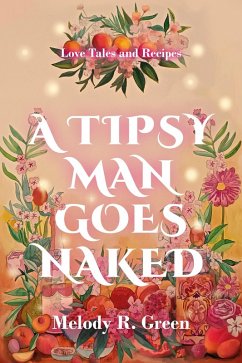 Cover A Tipsy Man Goes Naked (Love Tales and Recipes, #1) (eBook, ePUB)