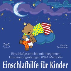 Cover Einschlafhilfe für Kinder: Einschlafgeschichte mit Entspannungsübungen für die Kleinen (P&A Methode) (MP3-Download)