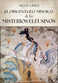El origen egeo-minoico de los Misterios Eleusinos (eBook, ePUB) El origen egeo-minoico de los Misterios Eleusinos (eBook, ePUB)