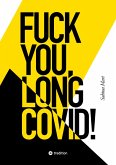 FUCK YOU, LONG COVID! (eBook, ePUB) FUCK YOU, LONG COVID! (eBook, ePUB)
