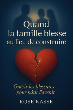 Cover Quand la famille blesse au lieu de construire (Rose Kasse, #1) (eBook, ePUB)