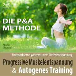 Cover Progressive Muskelentspannung und Autogenes Training - hochwirksame ganzheitliche Tiefenentspannung - Die P&A Methode (MP3-Download)