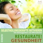 Restaurate! Gesundheit - Selbstheilungskräfte aktivieren mit Autosuggestion und Affirmationen (MP3-Download)