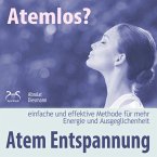 Atemlos? Atem Entspannung - Einfache und effektive Methode für mehr Energie und Ausgeglichenheit (MP3-Download)