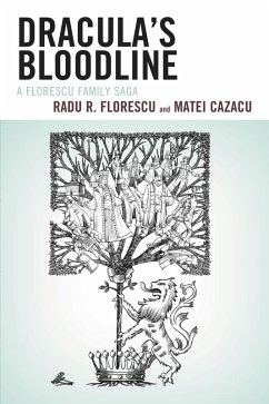 Dracula's Bloodline (eBook, PDF) - Florescu, Radu R.; Cazacu, Matei Dracula's Bloodline (eBook, PDF) - Florescu, Radu R.; Cazacu, Matei