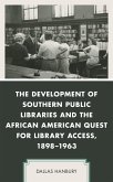 The Development of Southern Public Libraries and the African American Quest for Library Access, 1898-1963 (eBook, PDF)