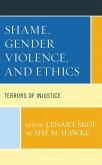 Shame, Gender Violence, and Ethics (eBook, PDF) Shame, Gender Violence, and Ethics (eBook, PDF)