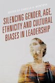 Silencing Gender, Age, Ethnicity and Cultural Biases in Leadership (eBook, PDF)