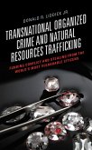 Transnational Organized Crime and Natural Resources Trafficking (eBook, PDF) Transnational Organized Crime and Natural Resources Trafficking (eBook, PDF)
