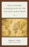 The Economic Consequences of the Atlantic Slave Trade (eBook, PDF) The Economic Consequences of the Atlantic Slave Trade (eBook, PDF)