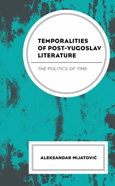 Temporalities of Post-Yugoslav Literature (eBook, PDF)
