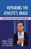 Repairing the Athlete's Image (eBook, PDF) Repairing the Athlete's Image (eBook, PDF)