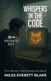 WHISPERS IN THE CODE: The Wallet That Screamed Back (PRIVATE KEY, #7) (eBook, ePUB) WHISPERS IN THE CODE: The Wallet That Screamed Back (PRIVATE KEY, #7) (eBook, ePUB)