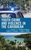 Youth Crime and Violence in the Caribbean (eBook, ePUB)