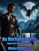 As Darkness Falls (Hypnotic Journey, #3) (eBook, ePUB) As Darkness Falls (Hypnotic Journey, #3) (eBook, ePUB)