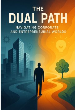 Cover The Dual Path Navigating Corporate And Entrepreneurial Worlds (eBook, ePUB)