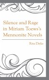 Silence and Rage in Miriam Toews's Mennonite Novels (eBook, ePUB) Silence and Rage in Miriam Toews's Mennonite Novels (eBook, ePUB)
